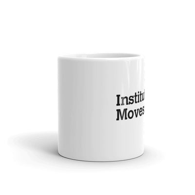 insritutional-moves - CareerCoffeeMugs