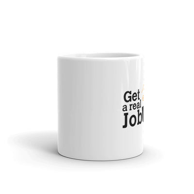 get-a-real-job - CareerCoffeeMugs