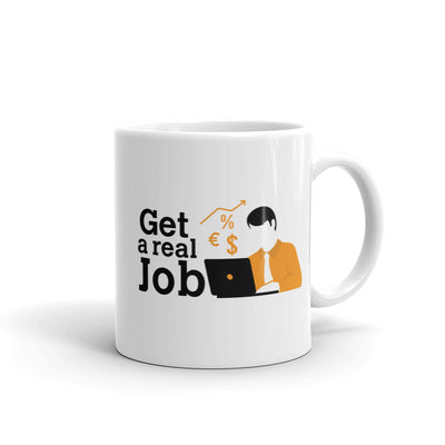 get-a-real-job - CareerCoffeeMugs