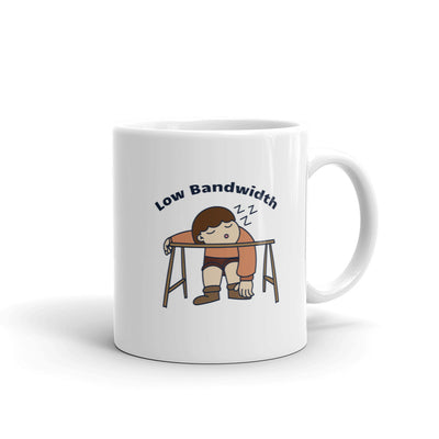 Low Bandwidth - CareerCoffeeMugs