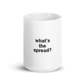 whats-the-spread - CareerCoffeeMugs