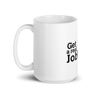 get-a-real-job - CareerCoffeeMugs